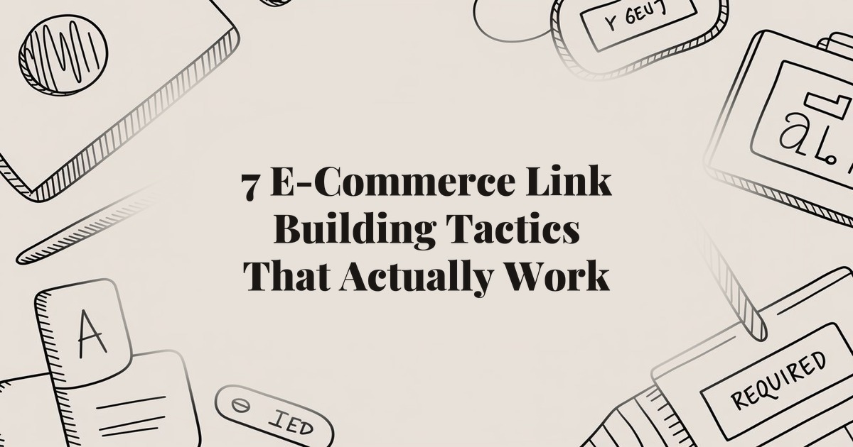 7 E-Commerce Link Building Tactics That Actually Work