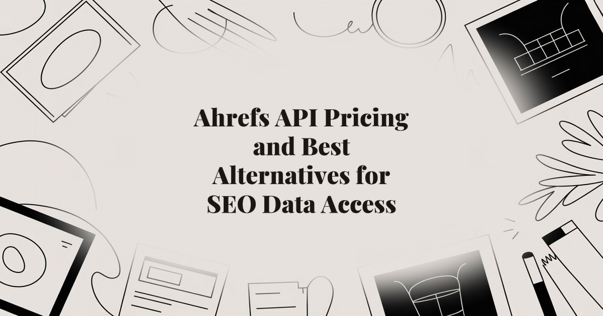 Ahrefs API Pricing and Best Alternatives for SEO Data Access