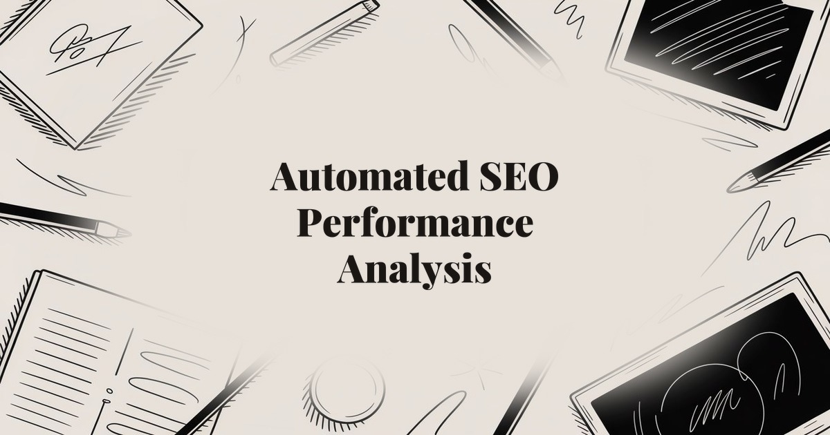 Automated SEO Performance Analysis: A Complete Guide