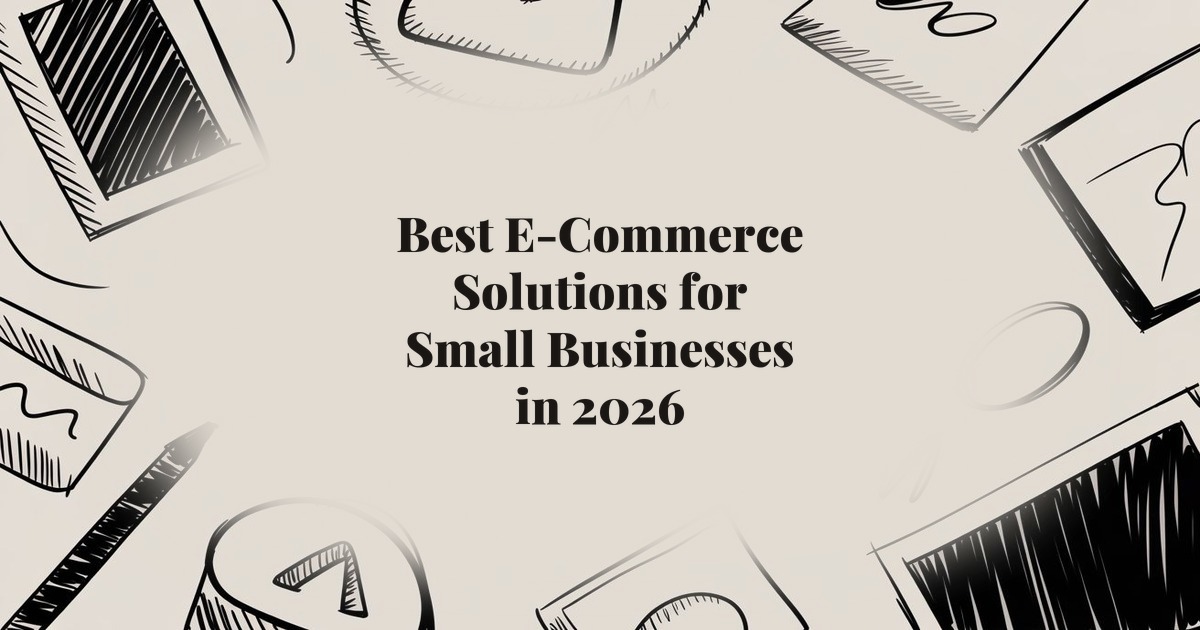 Best E-Commerce Solutions for Small Businesses in 2026