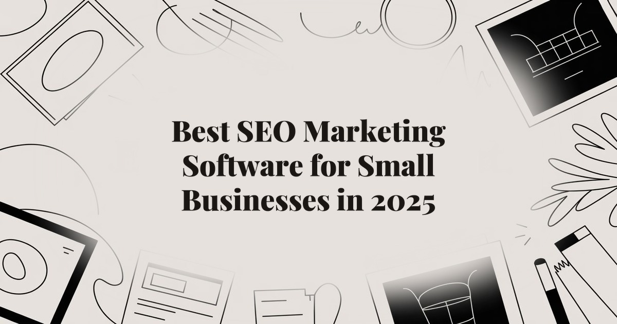 Best SEO Marketing Software for Small Businesses in 2025