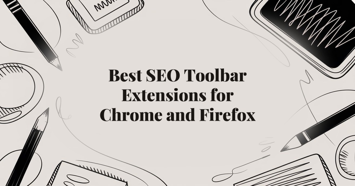 Best SEO Toolbar Extensions for Chrome and Firefox