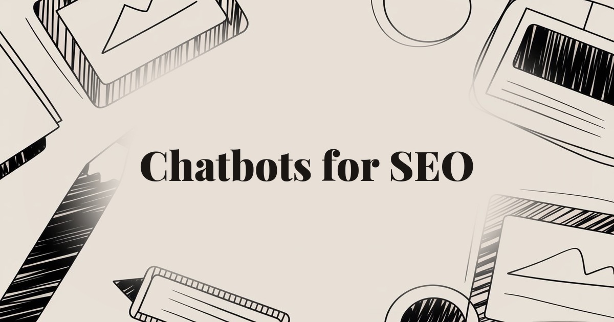 Chatbots for SEO: How to Boost Engagement, UX, and Rankings