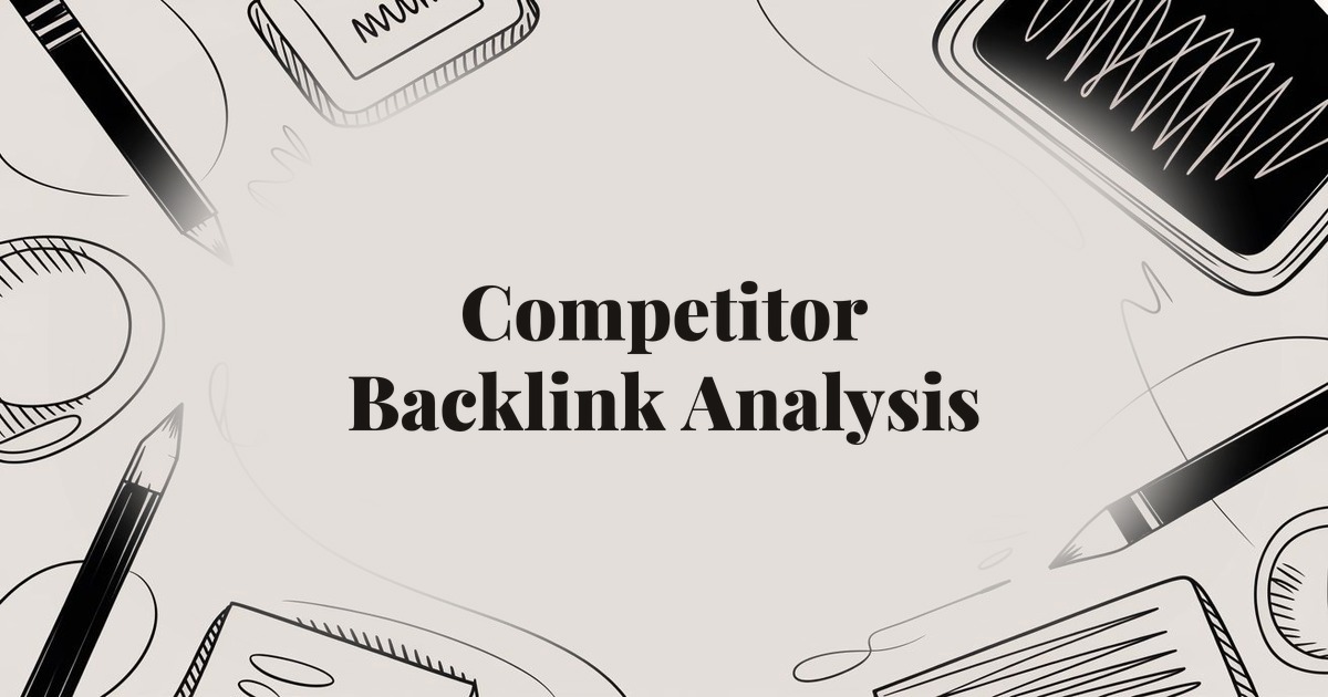 Competitor Backlink Analysis: A 9-Step Guide for 2025