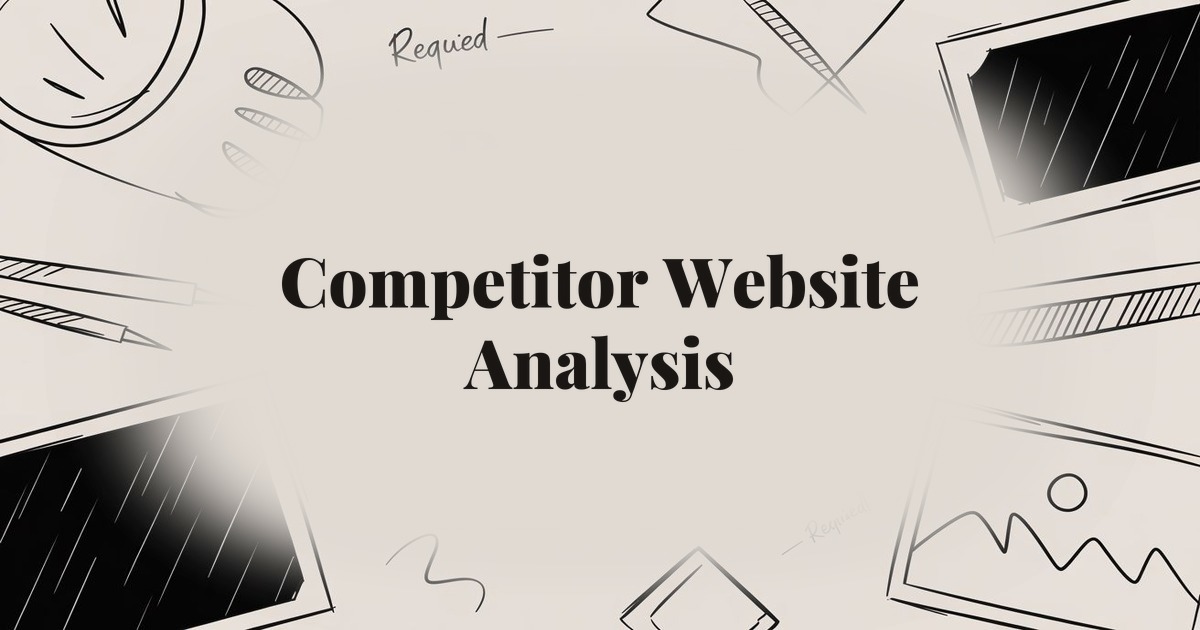 Competitor Website Analysis: How to Study and Outperform Rival Sites