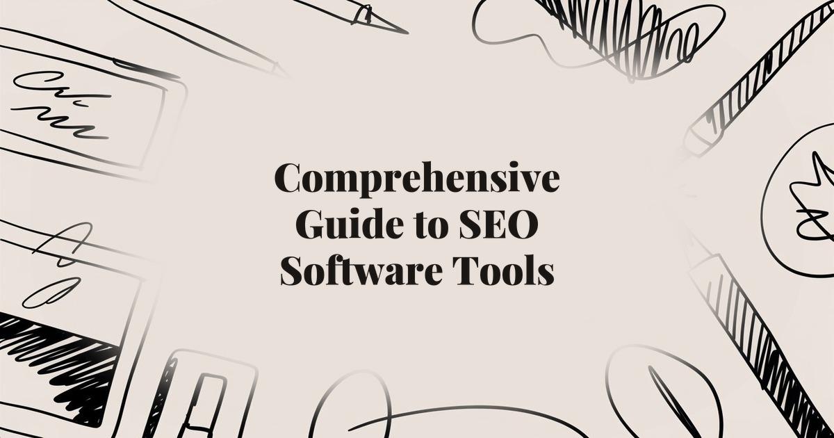 Comprehensive Guide to SEO Software Tools: What You Need and Why