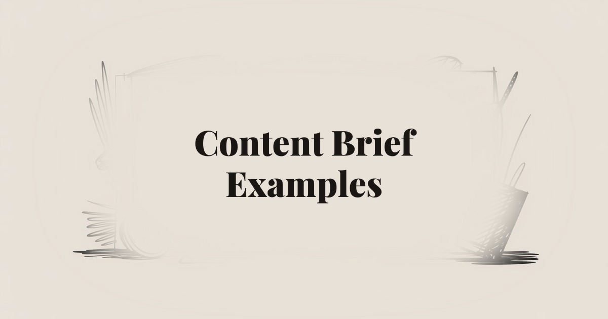 Content Brief Examples: Templates and Real Samples for SEO Writers