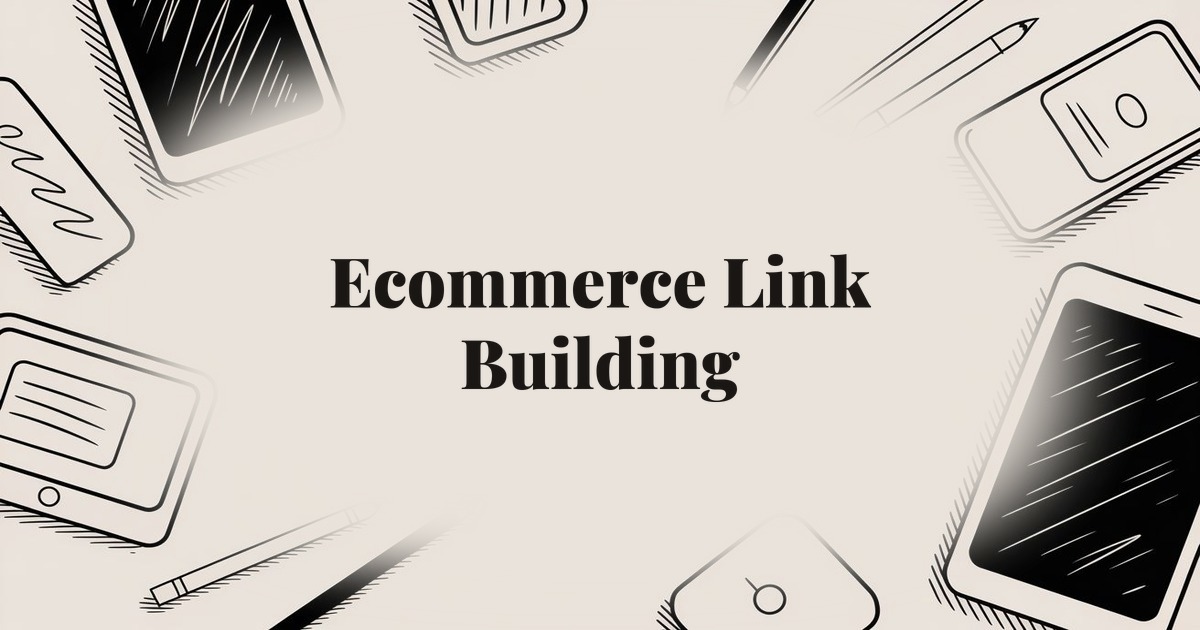 Ecommerce Link Building: Strategies That Actually Work
