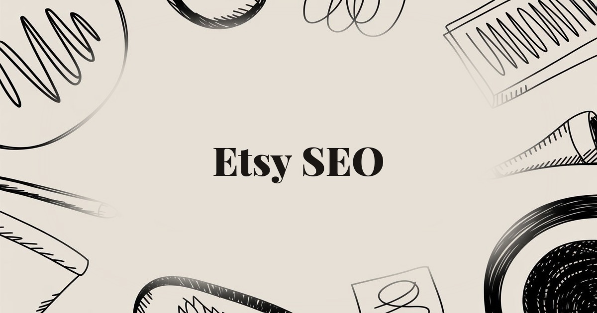 Etsy SEO: How to Boost Your Shop’s Rankings and Sales