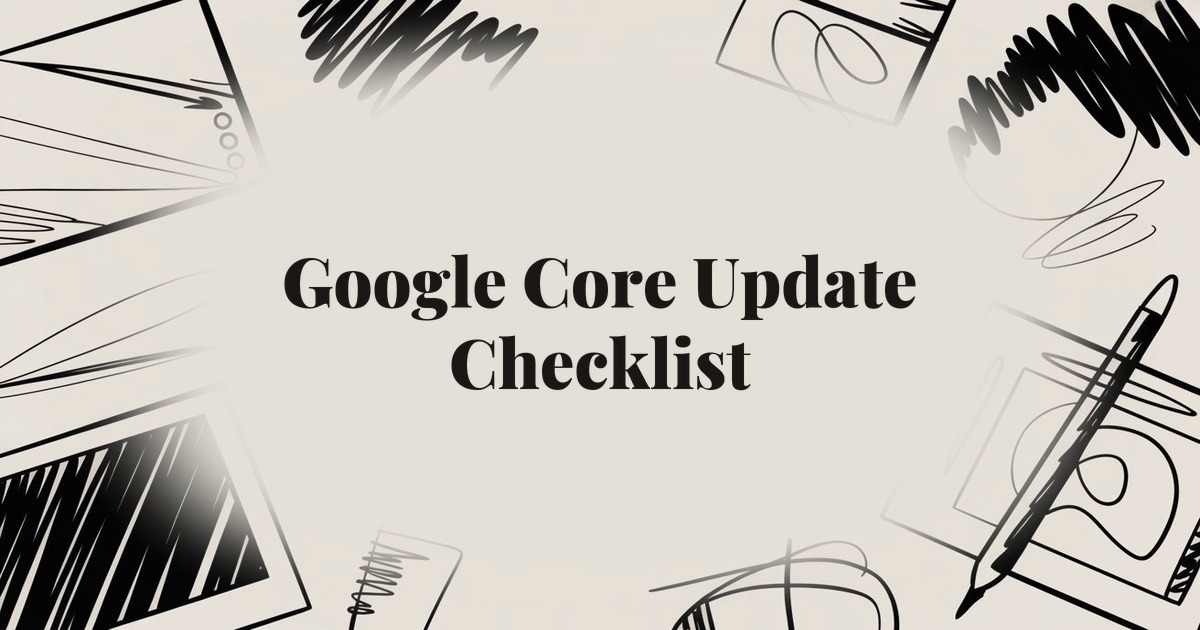 Google Core Update Checklist: How to Prepare and Protect Your Site