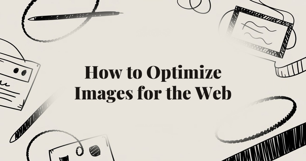 How to Optimize Images for the Web: Speed, SEO, and Quality