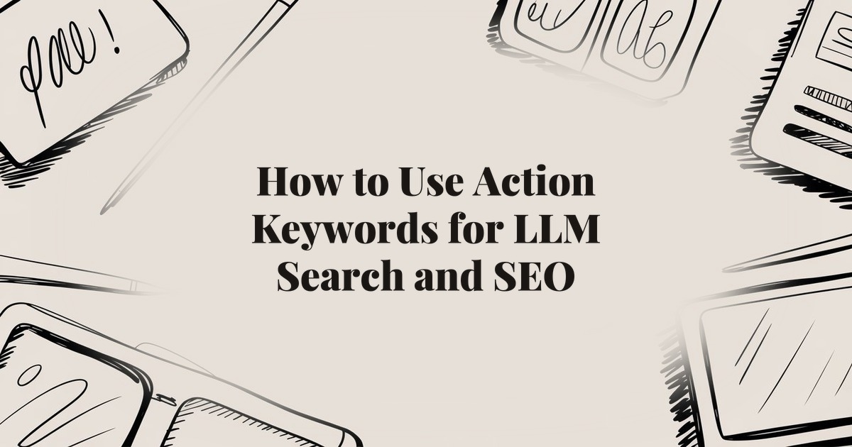 How to Use Action Keywords for LLM Search and SEO