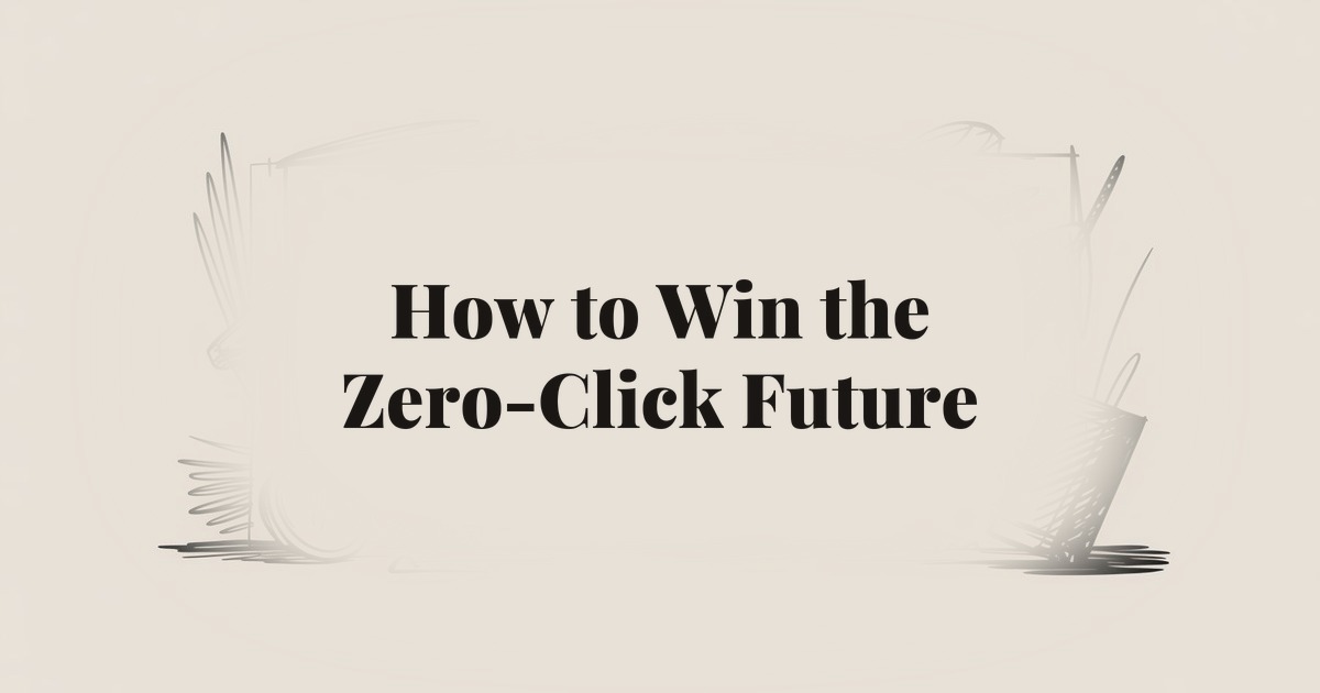 How to Win the Zero-Click Future: SEO and AI Strategies