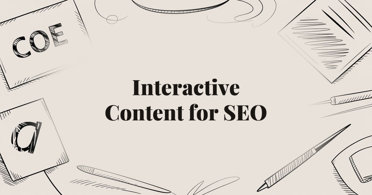 Interactive Content for SEO: How to Boost Engagement and Rankings