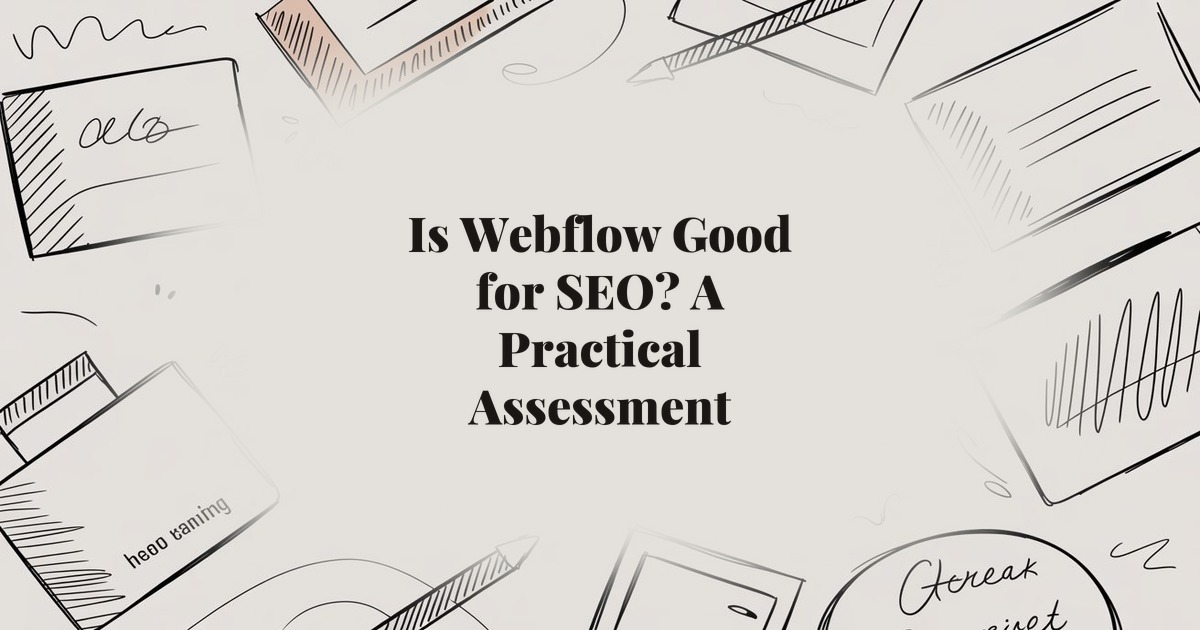 Is Webflow Good for SEO? A Practical Assessment