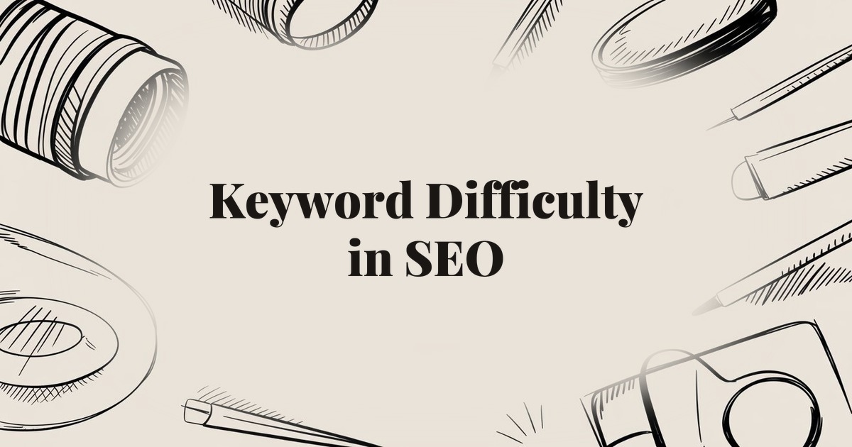 Keyword Difficulty in SEO: What It Means and How to Use It