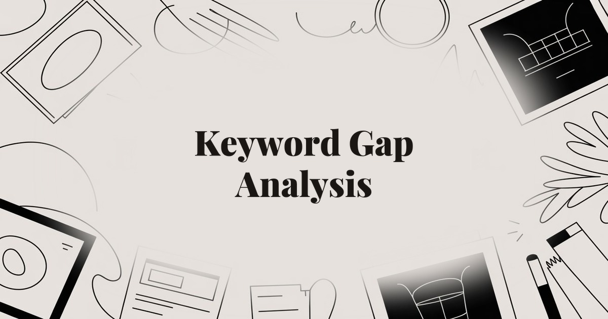Keyword Gap Analysis: How to Find Keywords Your Competitors Rank For (But You Don’t)
