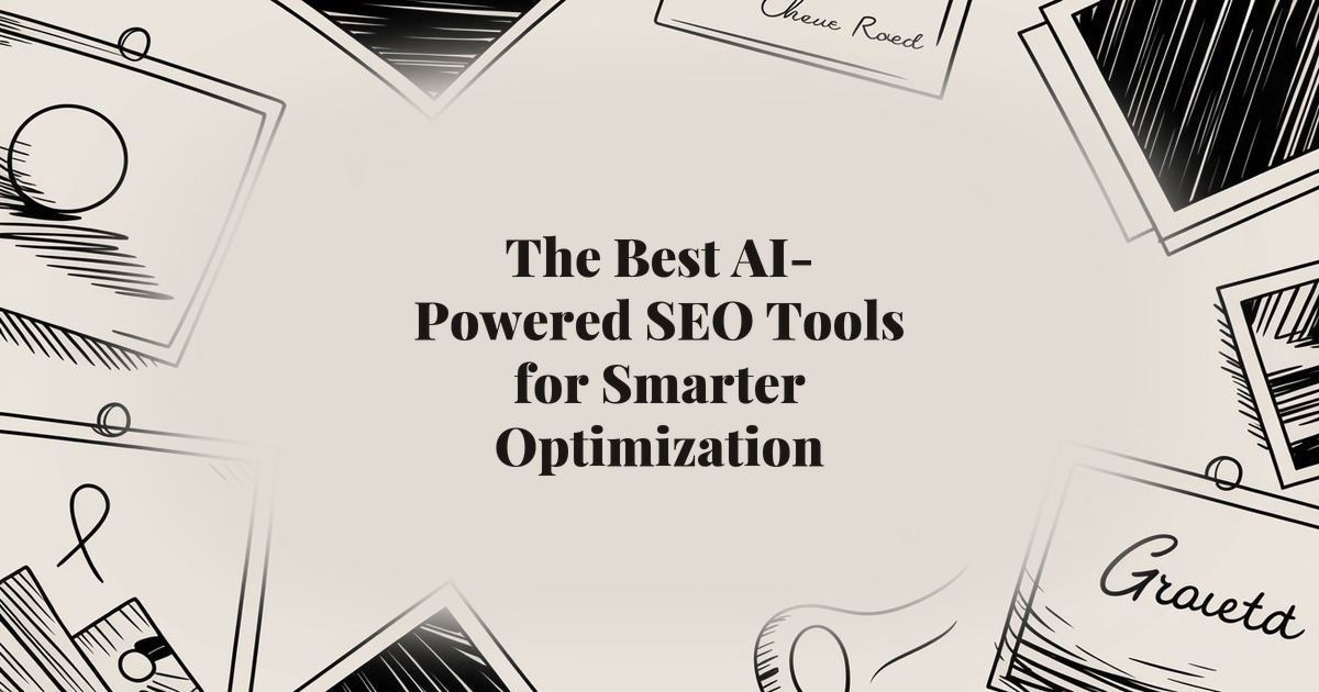 The Best AI-Powered SEO Tools for Smarter Optimization