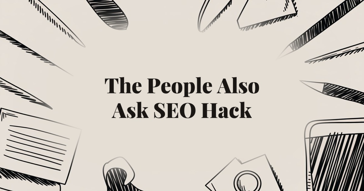 The People Also Ask SEO Hack: Build Topical Authority in Minutes