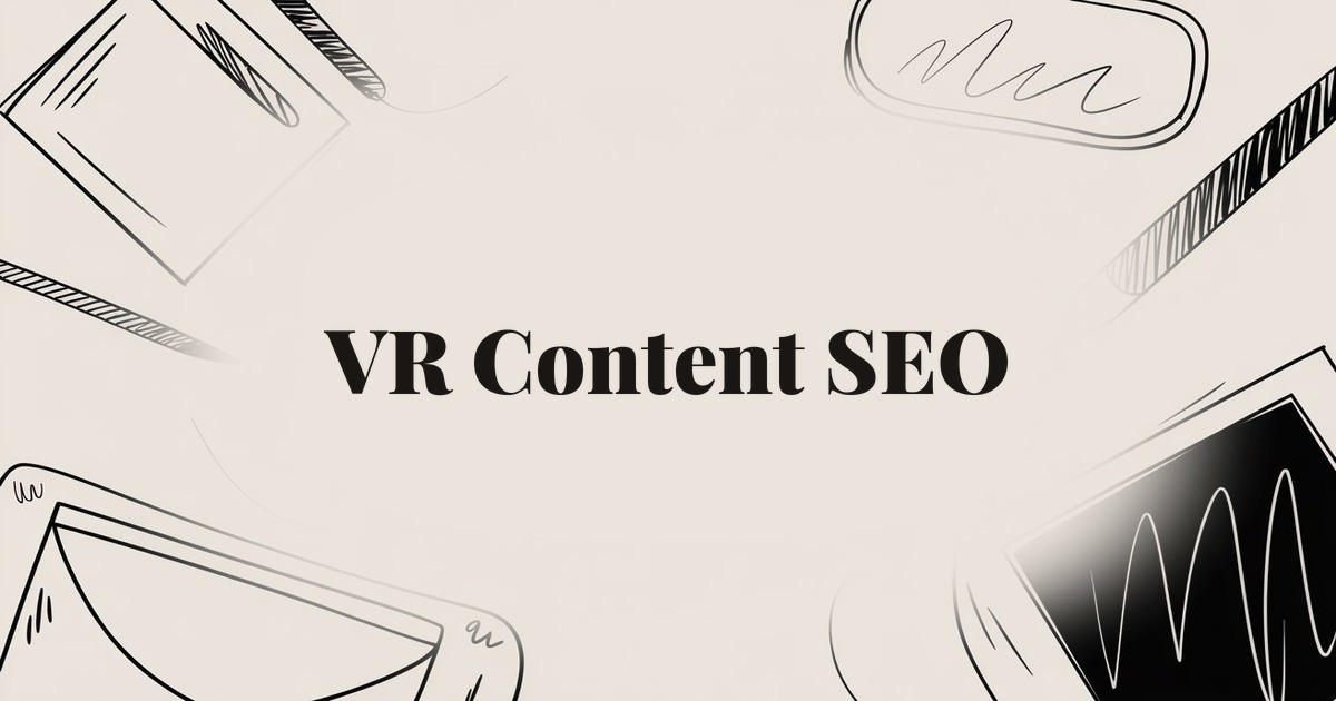 VR Content SEO: 7 Steps to Optimize Virtual Reality Content for Search