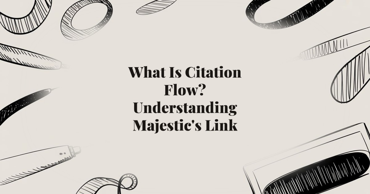 What Is Citation Flow? Understanding Majestic’s Link Quantity Metric