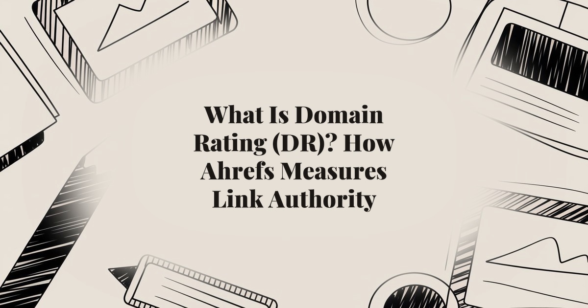 What Is Domain Rating (DR)? How Ahrefs Measures Link Authority