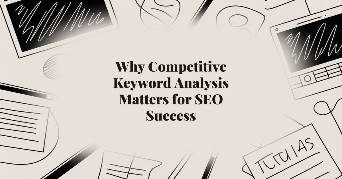 Why Competitive Keyword Analysis Matters for SEO Success