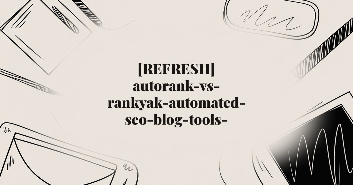 [REFRESH] autorank-vs-rankyak-automated-seo-blog-tools-compared