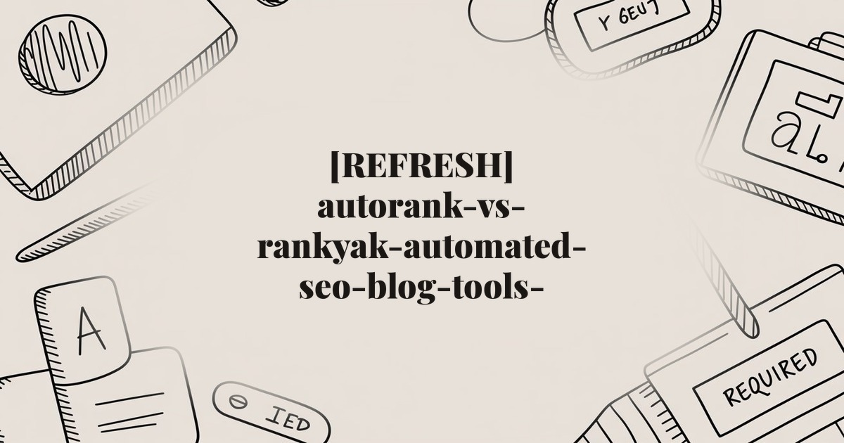 [REFRESH] autorank-vs-rankyak-automated-seo-blog-tools-compared