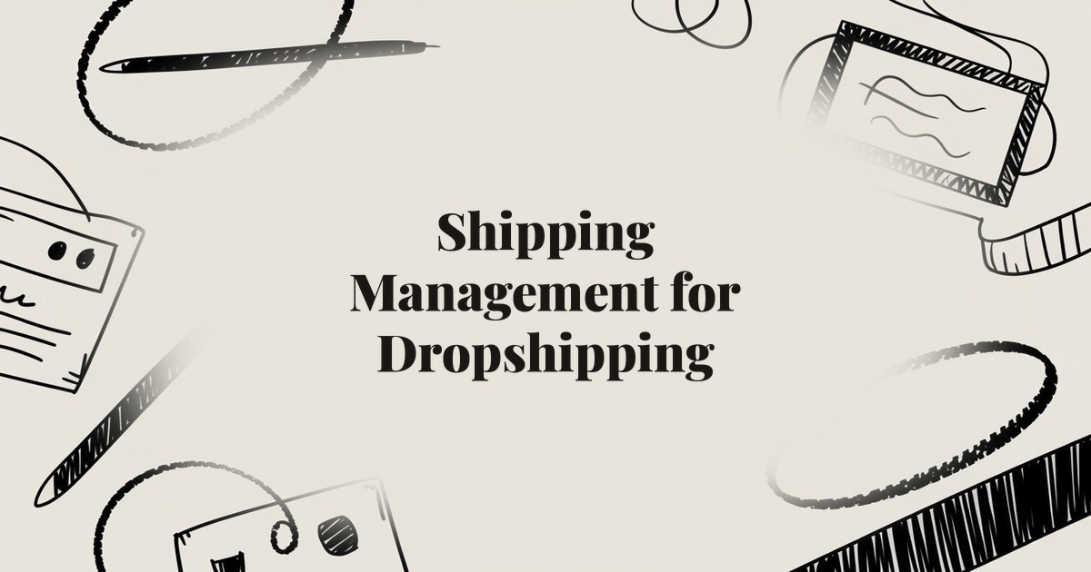 Shipping Management for Dropshipping: The Complete Setup Guide