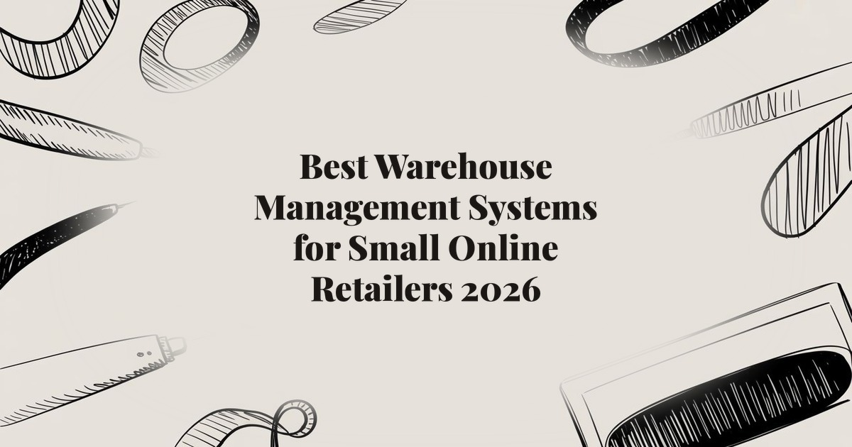 Best Warehouse Management Systems for Small Online Retailers 2026